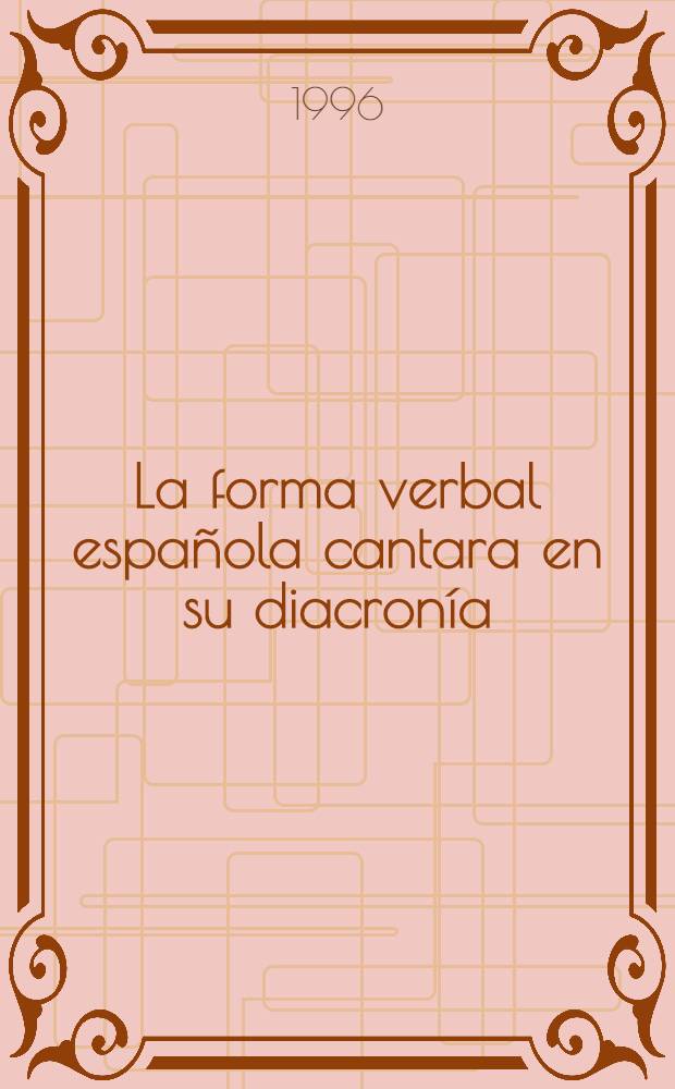 La forma verbal española cantara en su diacronía = Форма испанского глагола "петь" в историческом аспекте.