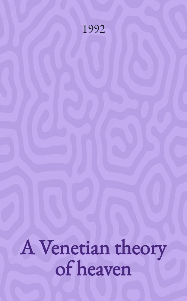 A Venetian theory of heaven : A novel
