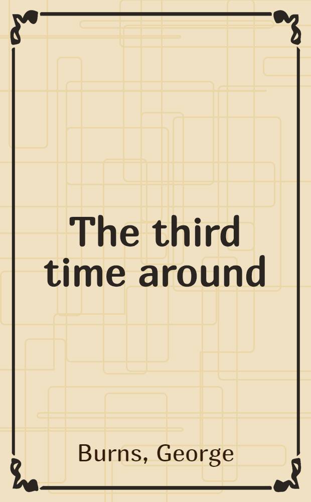The third time around : An autobiography