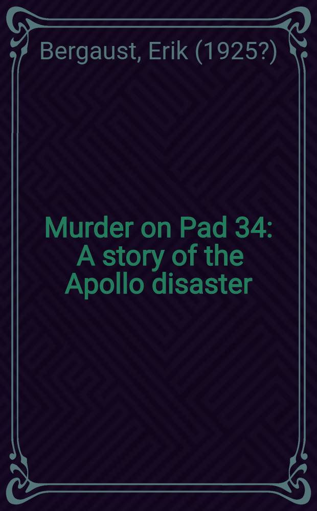 Murder on Pad 34 : A story of the Apollo disaster = Убийство на дороге 34