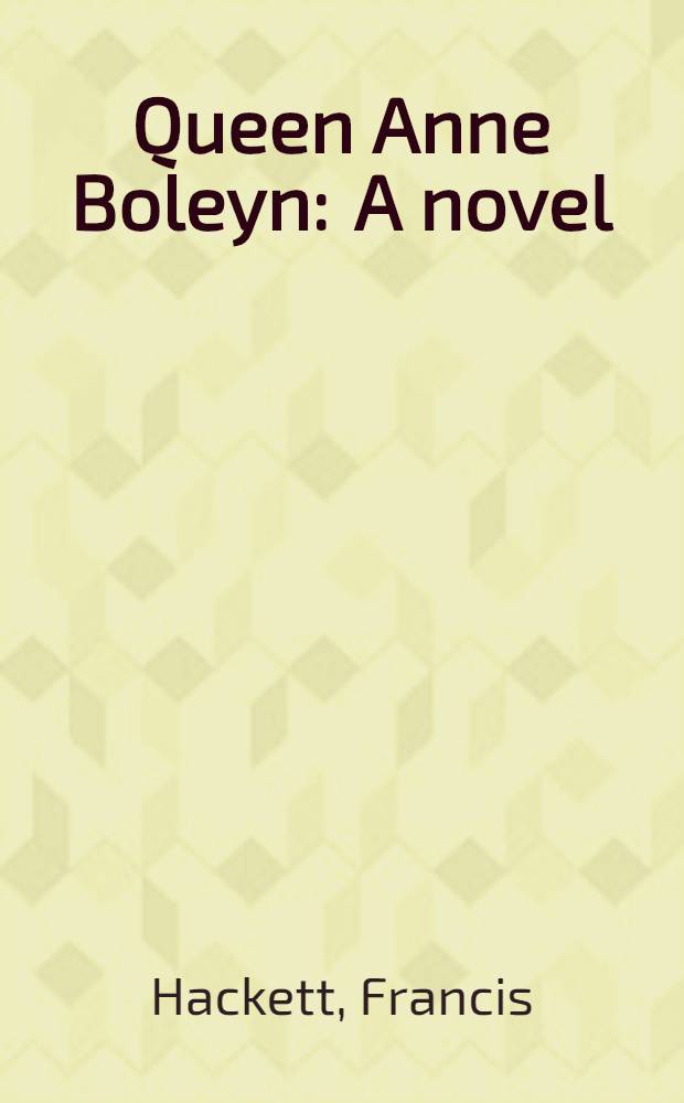 Queen Anne Boleyn : A novel
