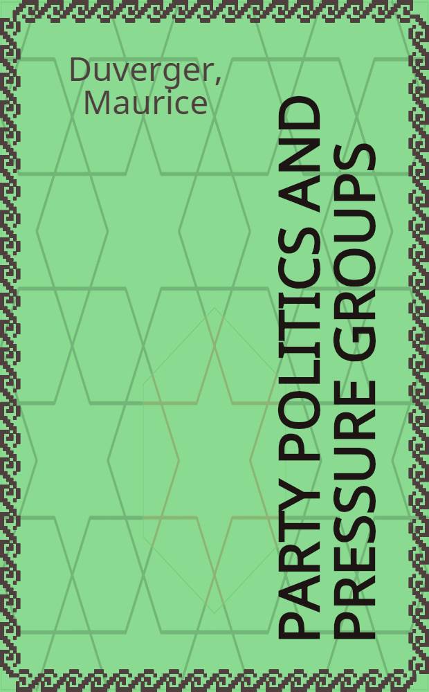 Party politics and pressure groups : A comparative introd = Политика партий и группы давления.