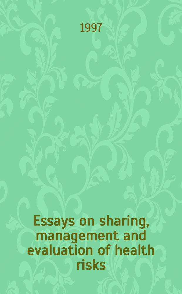 Essays on sharing, management and evaluation of health risks : Diss. = Очерки по распределению, контролю и оценке риска для здоровья.