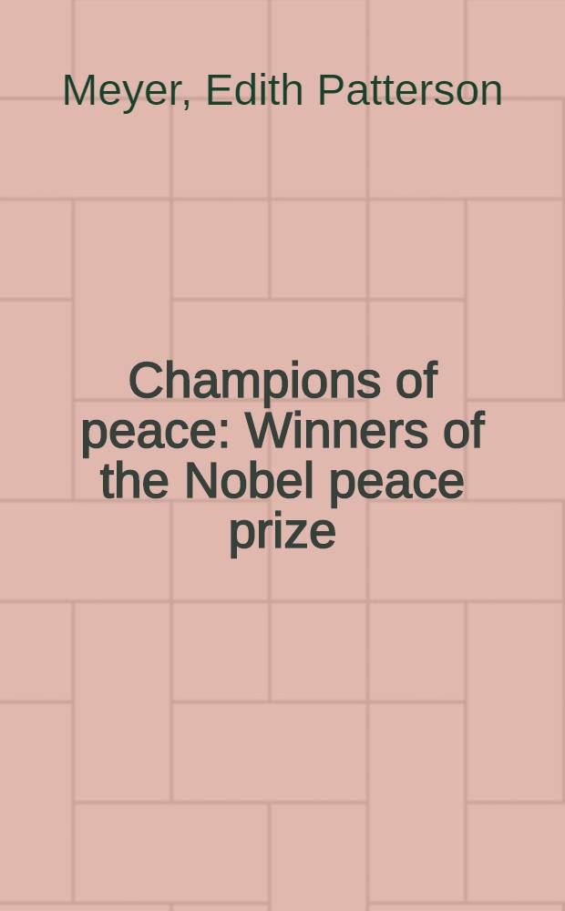 Champions of peace : Winners of the Nobel peace prize = Лауреаты нобелевской премии мира.