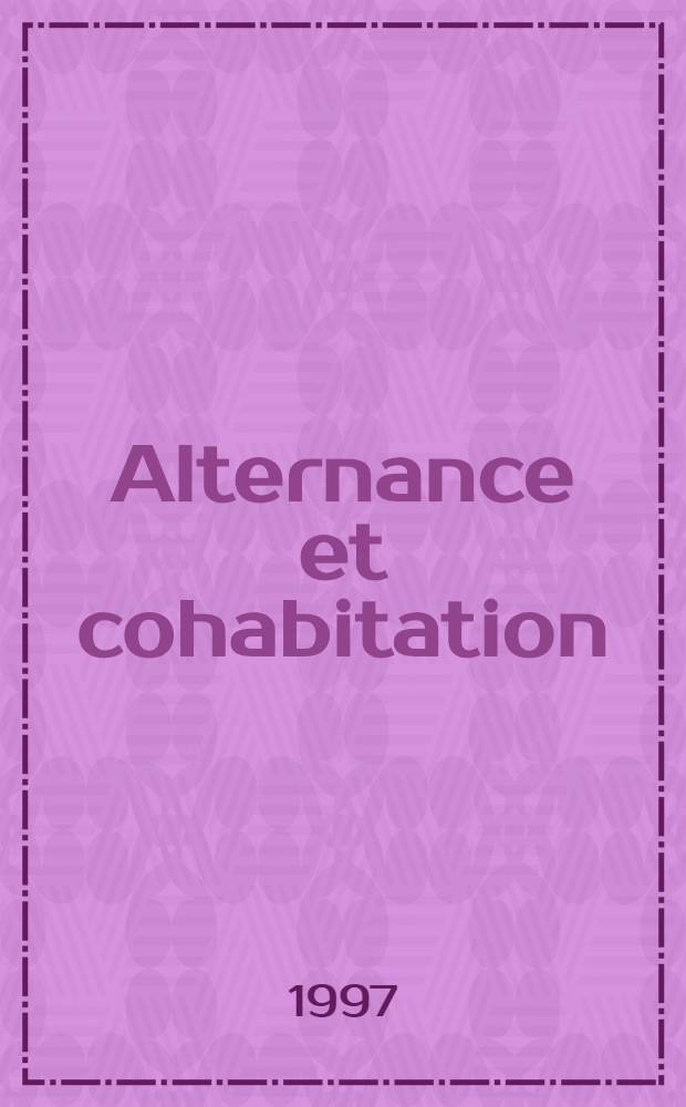 Alternance et cohabitation : Sous la V-e Rép = Чередование и совместная жизнь. 5-ая Республика.