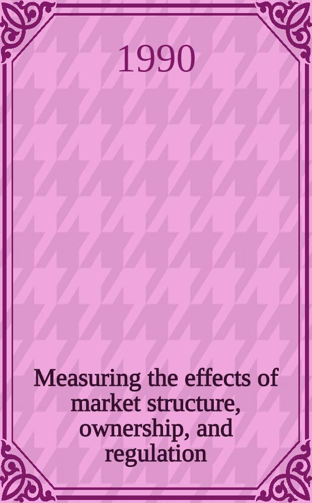 Measuring the effects of market structure, ownership, and regulation : Evidence from the U. S. electric utility industry, 1882-1942 = Измерение влияния на рыночную структуру,собственность и регуляцию. Пример их электроэнергетической промышленности США,1882-1942.