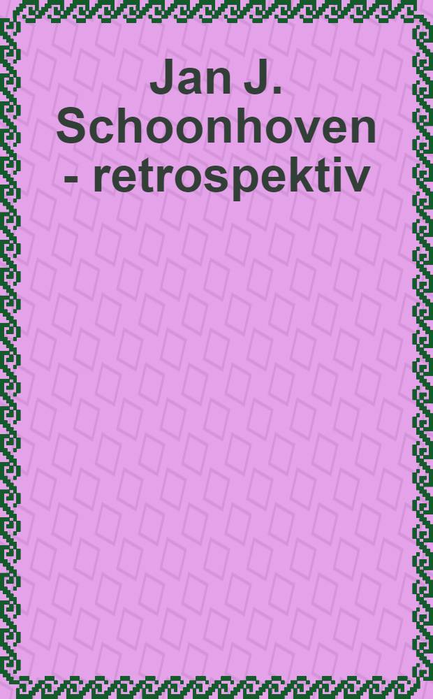 Jan J. Schoonhoven - retrospektiv : Hrsg. anläβlich der Ausst., Museum Folkwang, Essen, 1995; etc = Ян Шоонховен - ретроспектива.