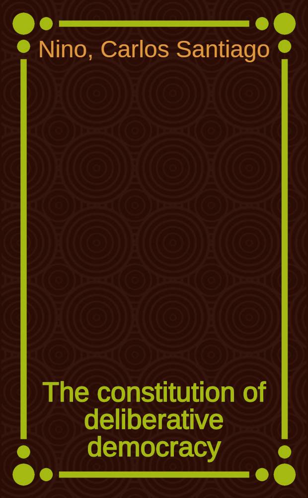 The constitution of deliberative democracy = Конституция совещательной демократии.