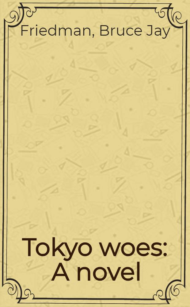 Tokyo woes : A novel