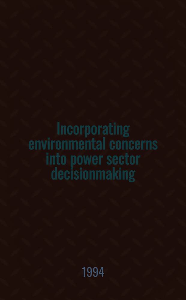 Incorporating environmental concerns into power sector decisionmaking : A case study of Sri Lanka = Внедрение экологических соображений принятия решений в секторе энергии.