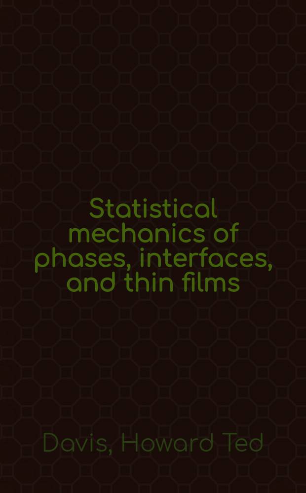 Statistical mechanics of phases, interfaces, and thin films = Статистические механики фаз, интерфейсов и тонких пленок.