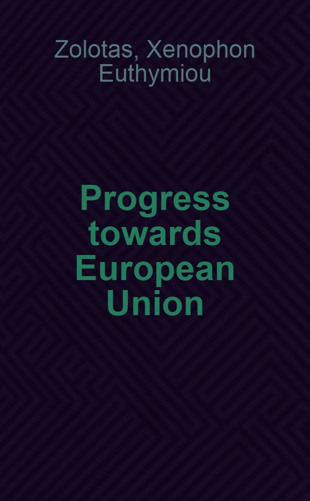 Progress towards European Union = Прогресс по отношению к Европейскому Союзу.
