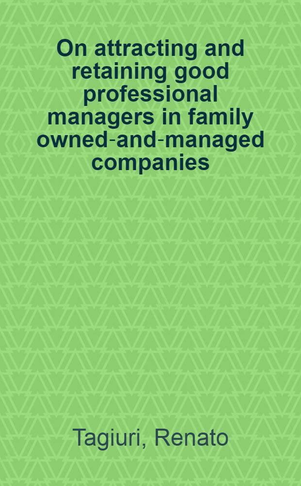 On attracting and retaining good professional managers in family owned-and-managed companies