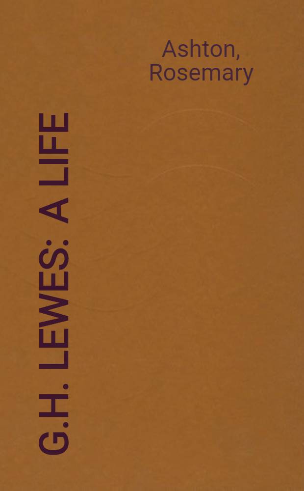 G.H. Lewes : A life