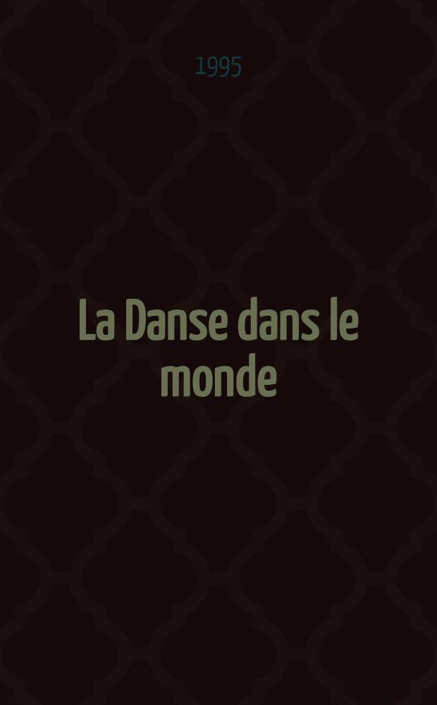 La Danse dans le monde = Танец в мире.