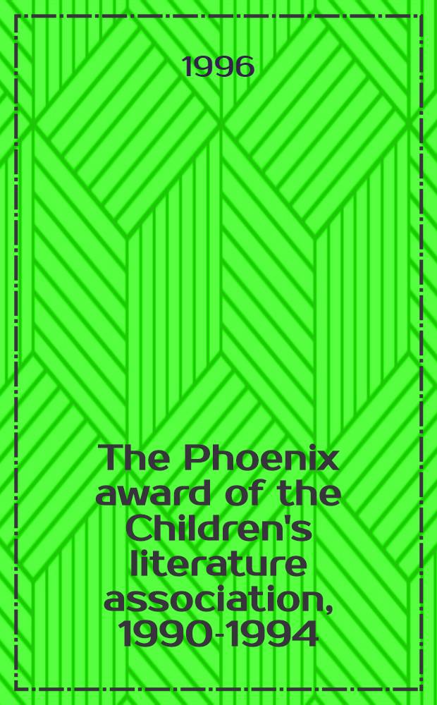 The Phoenix award of the Children's literature association, 1990-1994 = Премия Феникс Ассоциации детской литературы 1990 - 1994.