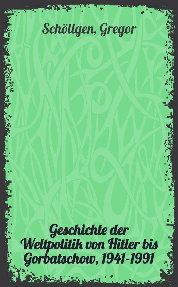 Geschichte der Weltpolitik von Hitler bis Gorbatschow, 1941-1991 = История мировой политики от Гитлера до Горбачева,1941-1991.