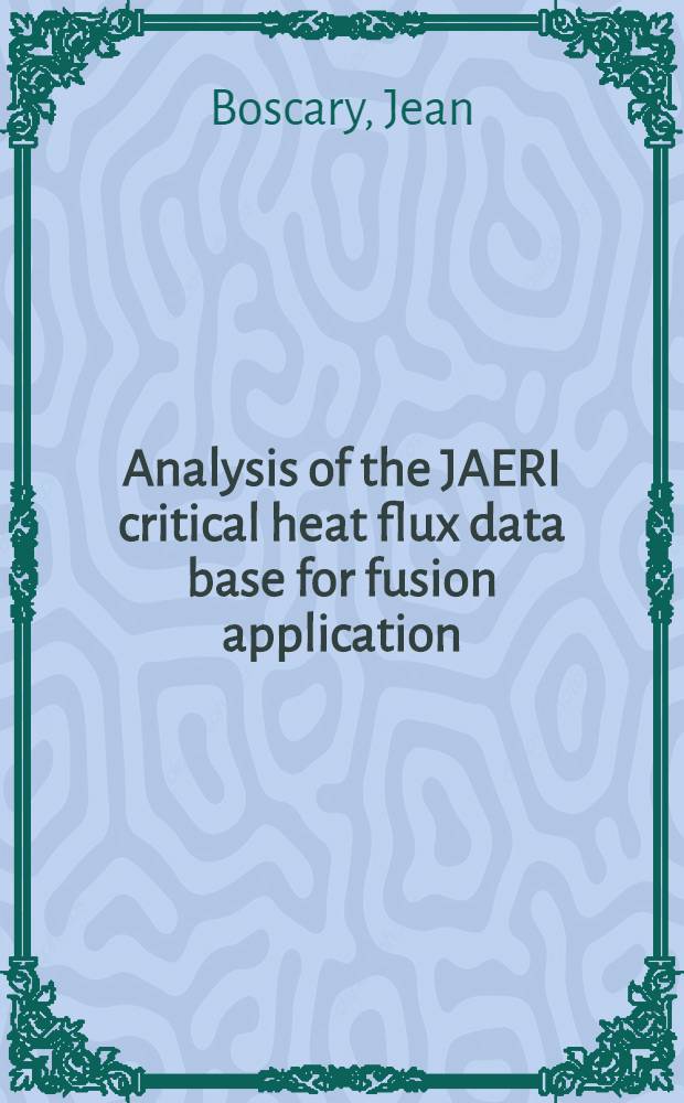 Analysis of the JAERI critical heat flux data base for fusion application = Анализ базы данных JAERI по критическим тепловым потокам в применении к теплогидравлическому расчету ТЯР.