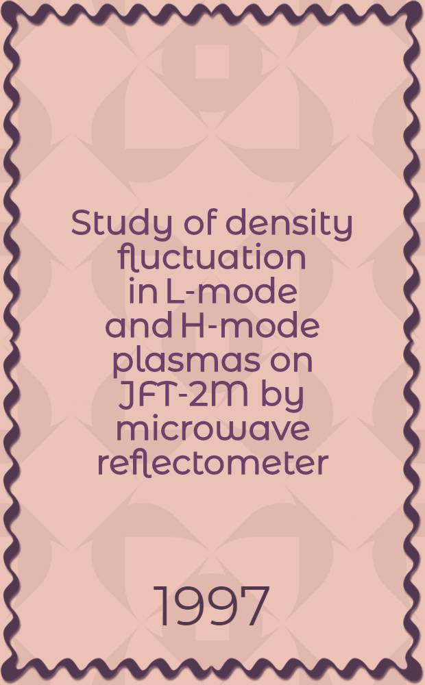 Study of density fluctuation in L-mode and H-mode plasmas on JFT-2M by microwave reflectometer = Изучение плотности колебаний в L-типе и H-типе плазм JFT-2М у микроволнового рефлектометра.