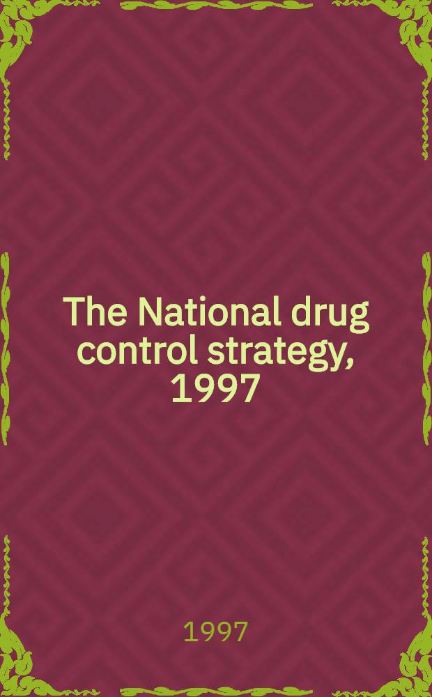 The National drug control strategy, 1997 : FY 1998 budget summary = Национальная стратегия контроля наркотиков,1997.