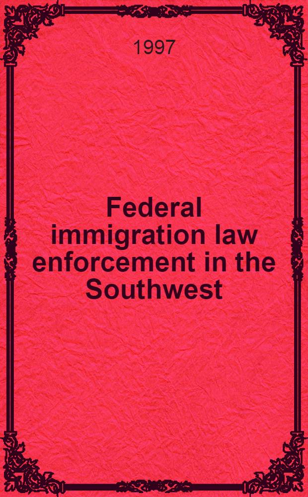 Federal immigration law enforcement in the Southwest : Civil rights impacts on border communities : A rep.of the Arizona, California, New Mexico, a. Texas Advisory comm. to the U.S. Commiss. on civil rights = Давление федерального иммиграционного права на Югозапад. Влияние прав чедлвека на приграничные общины.