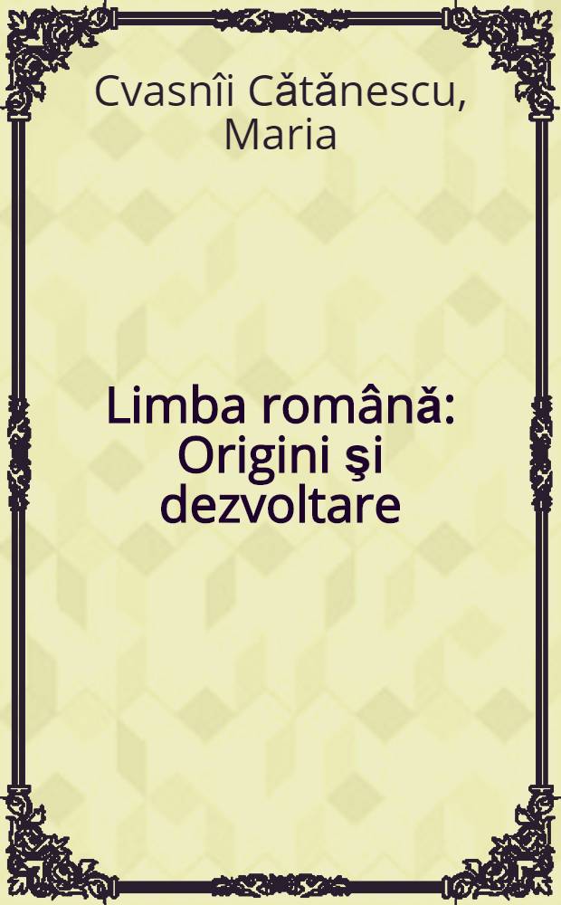 Limba românǎ : Origini şi dezvoltare : Studiu, antologie de texte rom. vechi, explicaţii, glosar şi bibliogr = Румынский язык.
