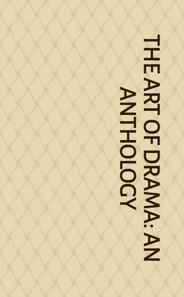 The art of drama : An anthology