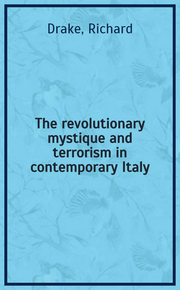 The revolutionary mystique and terrorism in contemporary Italy = Революционная мистика и терроризм в современной Италии.