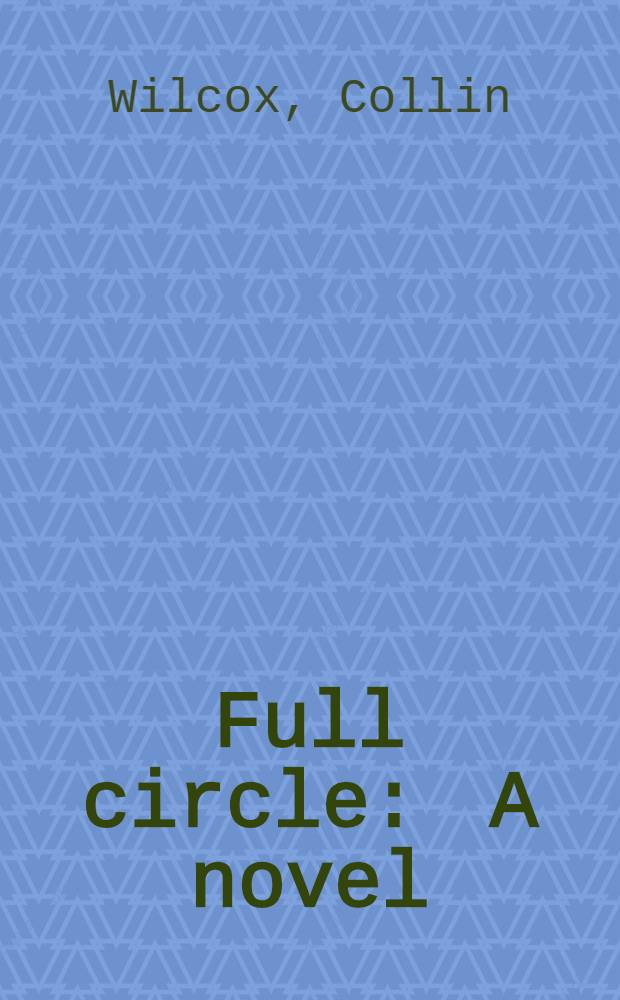 Full circle : A novel
