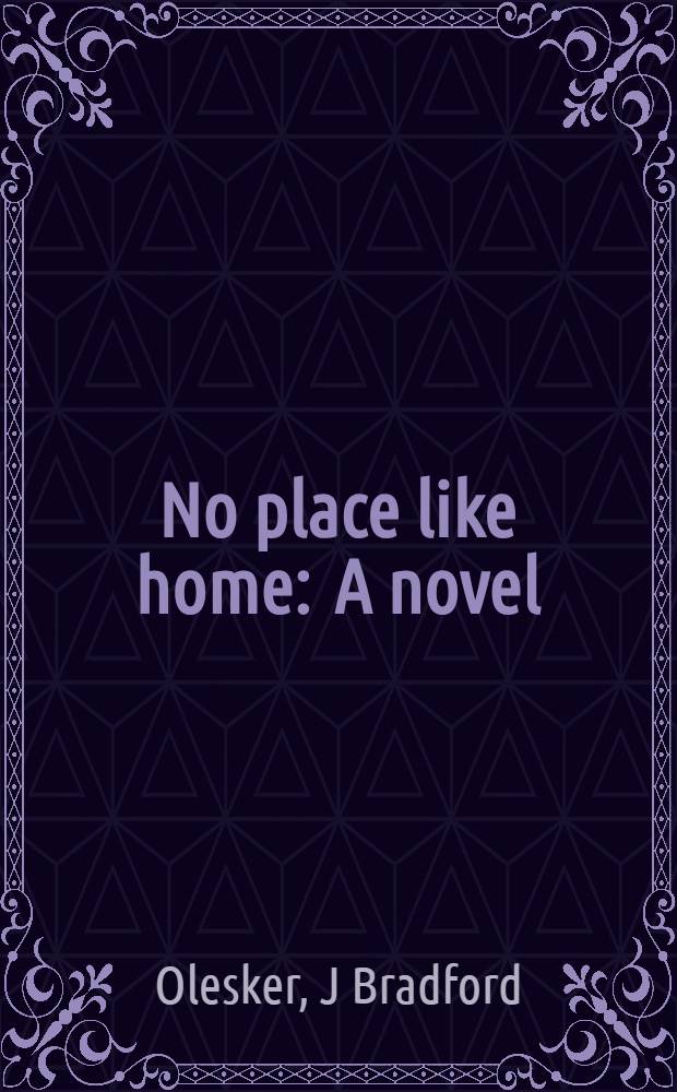 No place like home : A novel
