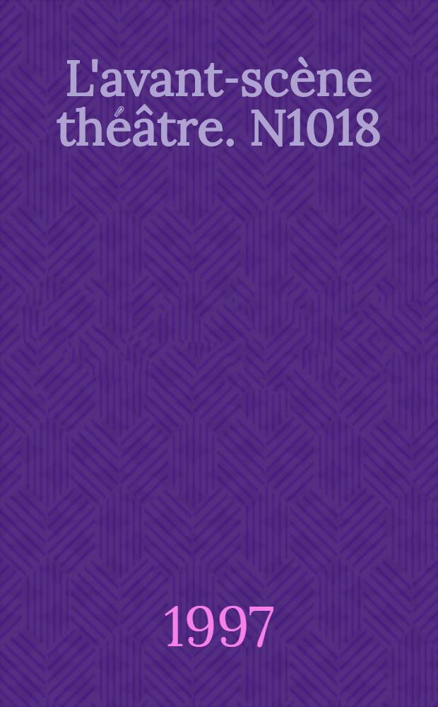 L'avant-scène théâtre. N1018