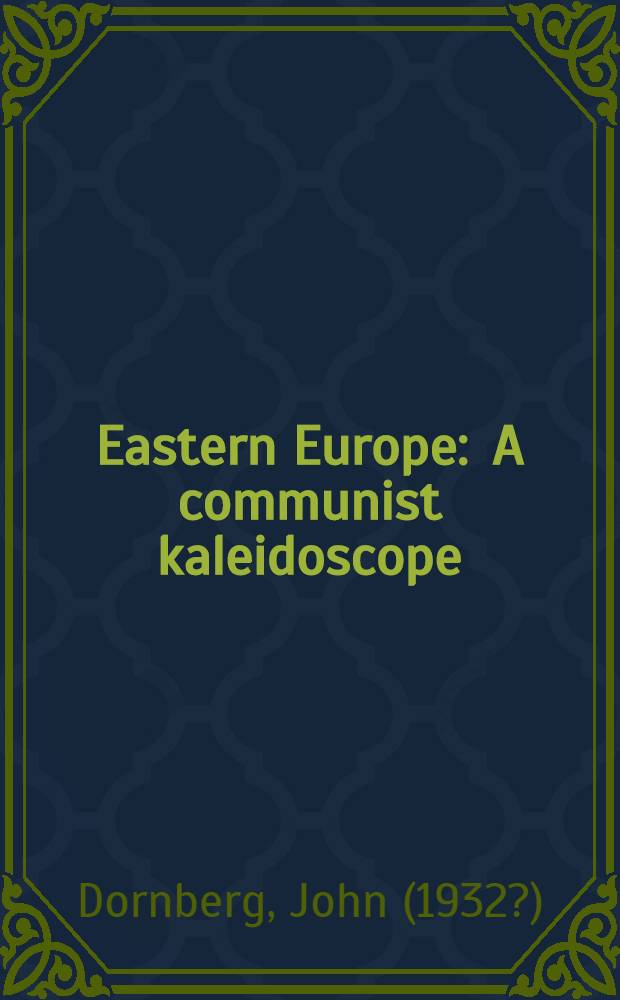 Eastern Europe : A communist kaleidoscope = Восточная Европа.