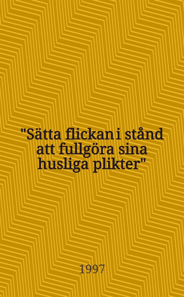"Sätta flickan i stånd att fullgöra sina husliga plikter" : Fyra märkeskvinnor och flickors slöjdundervisning : Akad. avh.