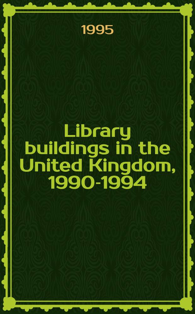 Library buildings in the United Kingdom, 1990-1994 = Библиотечные здания в Великобритании 1990-1994.