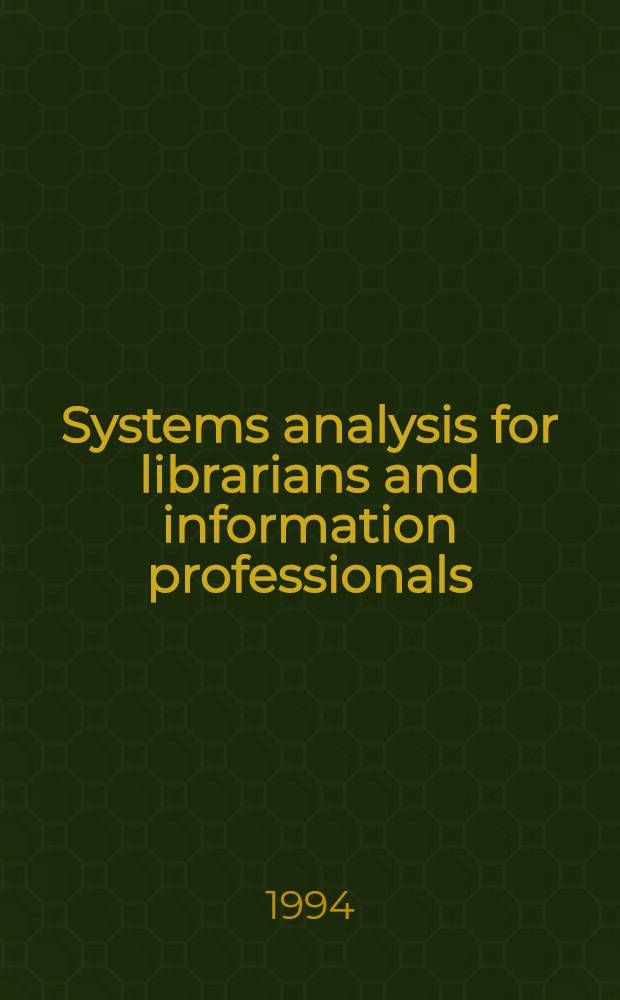 Systems analysis for librarians and information professionals = Системный анализ для библиотекарей и специалистов в области информатики.