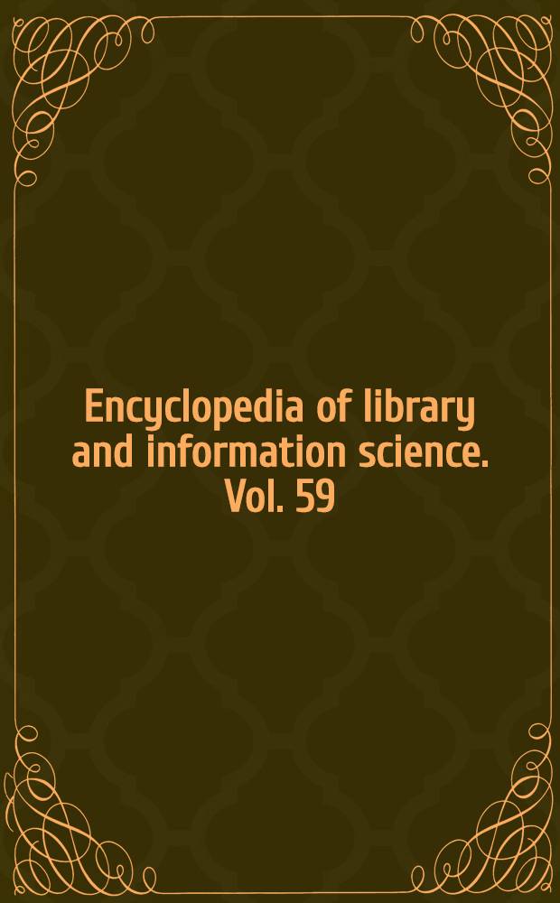 Encyclopedia of library and information science. Vol. 59 : Supplement