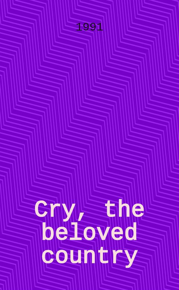 Cry, the beloved country : A novel of South Africa : A study = Роман Южной Африки.
