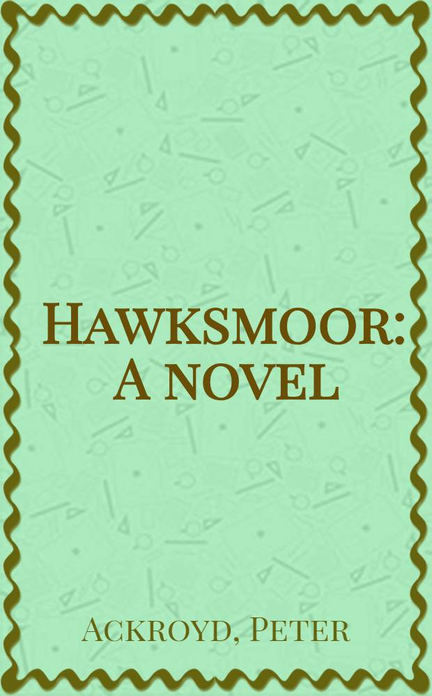 Hawksmoor : A novel