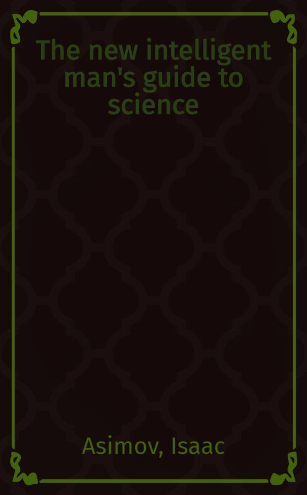 The new intelligent man's guide to science = Новый справочник для интересующихся наукой людей.