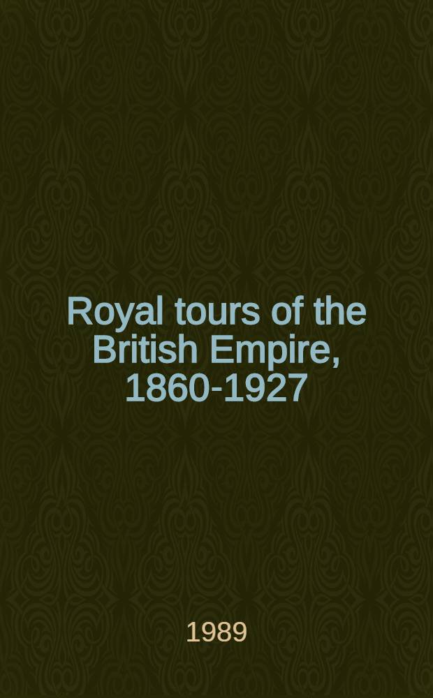Royal tours of the British Empire, 1860-1927 = Королевские поездки в Британской империи,1860-1927.