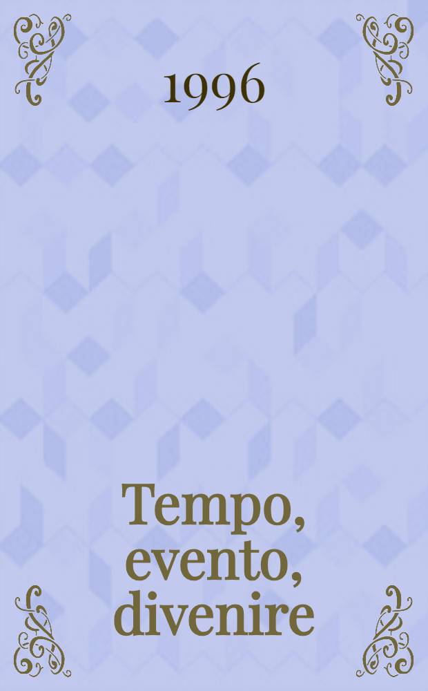 Tempo, evento, divenire = Время,событие,становление.