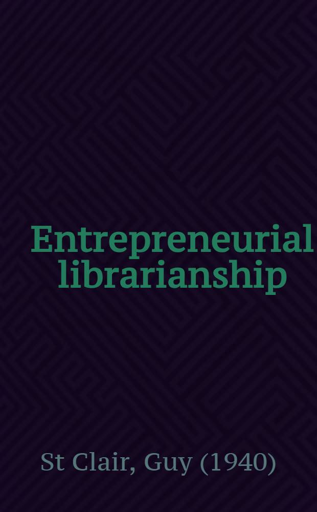 Entrepreneurial librarianship : The key to effective inform. services management = Предпринимательство в библиотечном деле.
