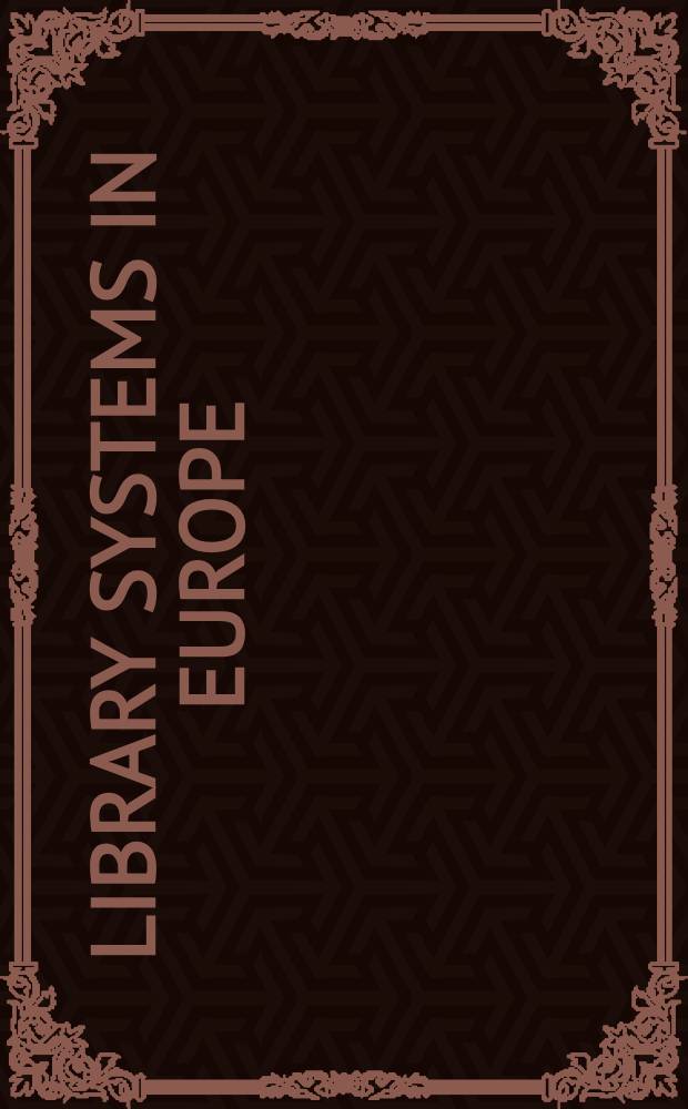 Library systems in Europe : A directory & guide = Библиотечные системы в Европе.