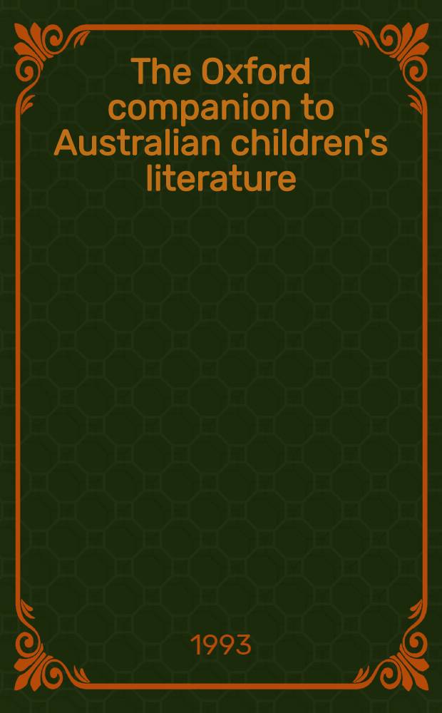 The Oxford companion to Australian children's literature = Оксфордский справочник по австралийской детской литературе.