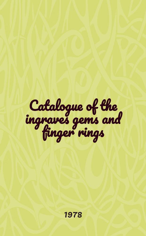 Catalogue of the ingraves gems and finger rings = Каталог гравированных гемм и колец (греки и этруски).