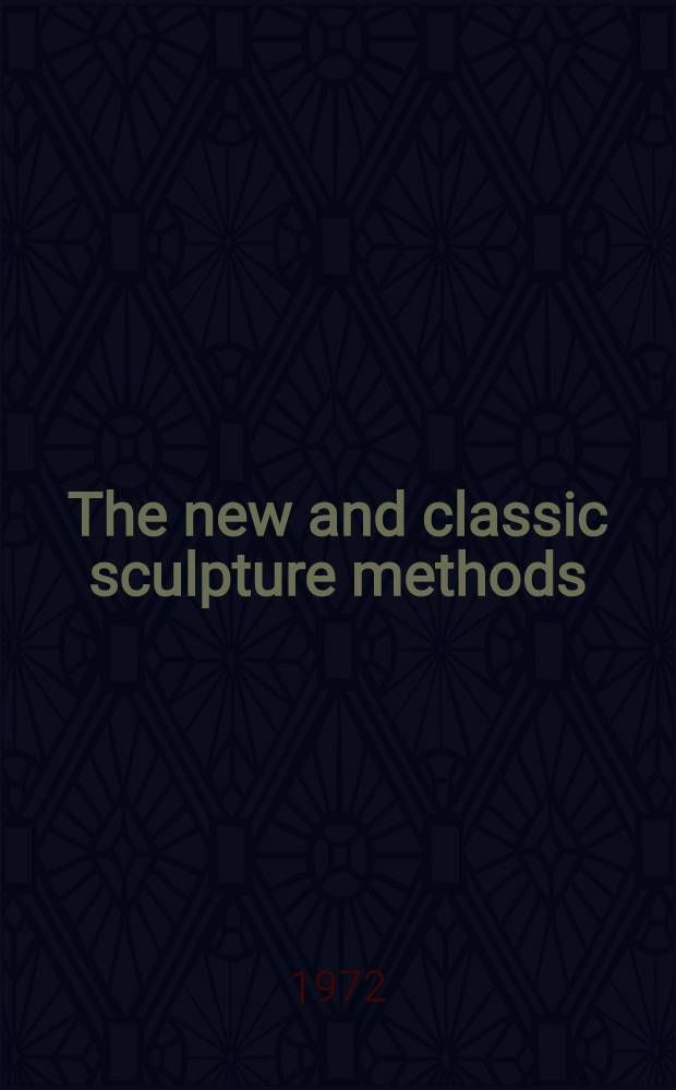 The new and classic sculpture methods = Новые и классические скульптурные методы.