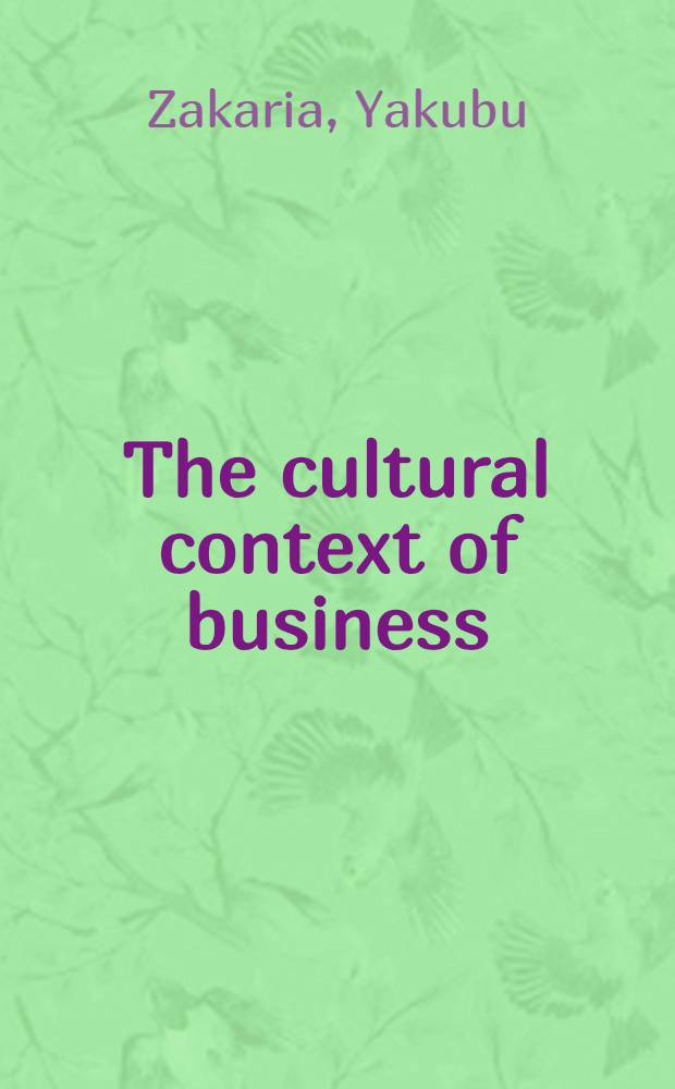The cultural context of business : A study of firms in a Northern Nigerian soc. : Diss. = Культурный контекст бизнеса. Изучение фирм в обществе северной Нигерии.