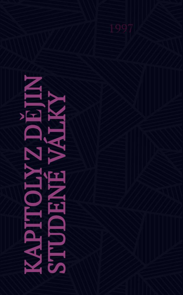 Kapitoly z dějin studené války = Главы истории холодной войны.