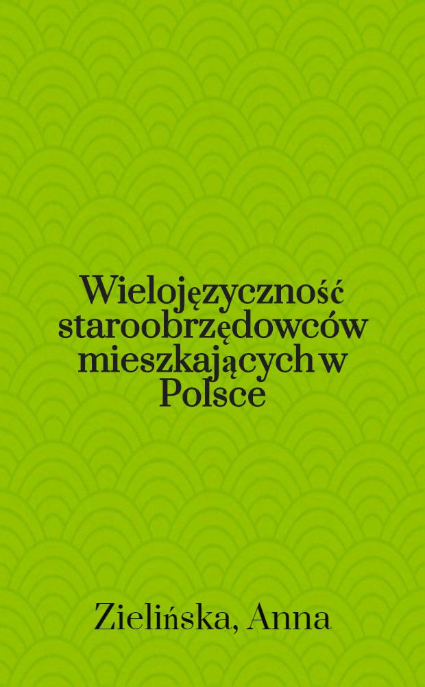 Wielojęzyczność staroobrzędowców mieszkających w Polsce = Язык старообрядцев,живущих в Польше.