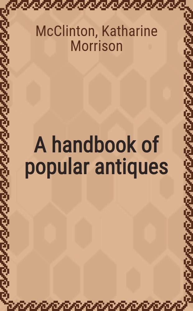 A handbook of popular antiques = Популярный справочник антиквариата.